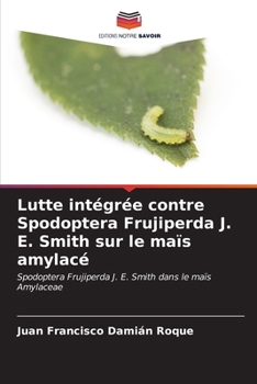 Paperback Lutte intégrée contre Spodoptera Frujiperda J. E. Smith sur le maïs amylacé [French] Book