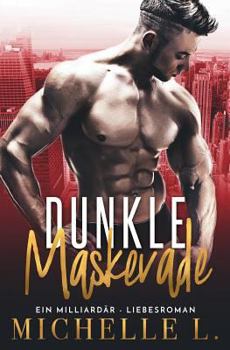 Paperback Dunkle Maskerade: Ein Milliardär - Liebesroman [German] Book