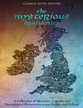 Las misteriosas islas brit�nicas: una colecci�n de misterios, leyendas y fen�menos inexplicables en Gran Breta�a e Irlanda