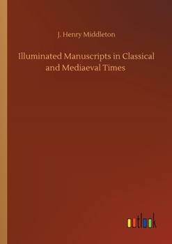 Paperback Illuminated Manuscripts in Classical and Mediaeval Times Book