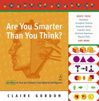 Paperback Are You Smarter Than You Think?: 160 Ways to Test and Enhance Your Natural Intelligence Book