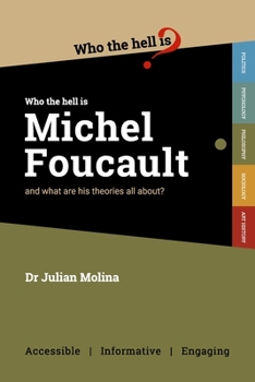 Who the Hell is Michel Foucault?: And what are his theories all about? - Book  of the Who the Hell is... ?