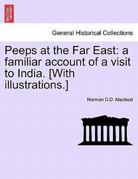 Peeps at the Far East: A Familiar Account of a Visit to India