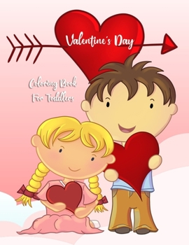 Valentine's Day Coloring Book for Toddlers: Fun Coloring Pages for Boys and Girls