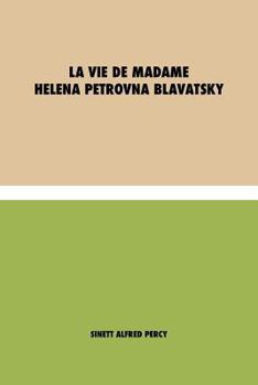 Paperback La vie de Madame Helena Petrovna Blavatsky [French] Book