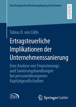 Paperback Ertragsteuerliche Implikationen Der Unternehmenssanierung: Eine Analyse Von Finanzierungs- Und Sanierungshandlungen Bei Personenbezogenen Kapitalgesel [German] Book