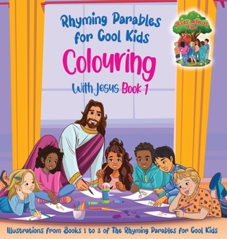 Hardcover Colouring With Jesus Book 1- Illustrations From Books 1 to 3 of The Rhyming Parables For Cool Kids!: Rhyming Parables For Cool Kids Book