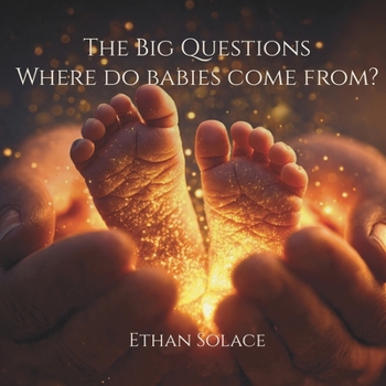 The Big Questions: Where do babies come from?