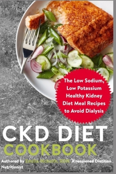 Paperback CKD Diet Cookbook: The Low Sodium, Low Potassium Healthy Kidney Diet Meal Recipes to Avoid Dialysis Book