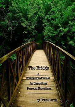 Paperback The Bridge: A Companion Journal for Unearthing Personal Narratives and Memoir Book