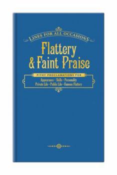 Hardcover Flattery and Faint Praise for All Occasions (Lines for All Occasions) Book
