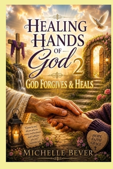 Paperback Healing Hands of God 2: God Forgives & Heals Book