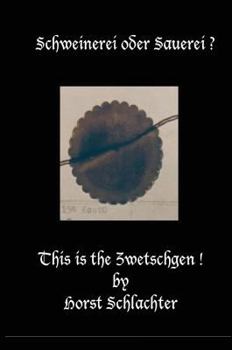 Hardcover Schweinerei oder Sauerei ? This is the Zwetschgen ! Book