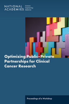 Paperback Optimizing Public-Private Partnerships for Clinical Cancer Research: Proceedings of a Workshop Book