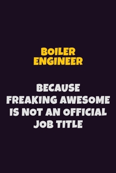 Paperback Boiler Engineer Because Freaking Awesome is not An Official Job Title: 6X9 Career Pride Notebook Unlined 120 pages Writing Journal Book