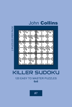 Paperback Killer Sudoku - 120 Easy To Master Puzzles 6x6 - 7 Book