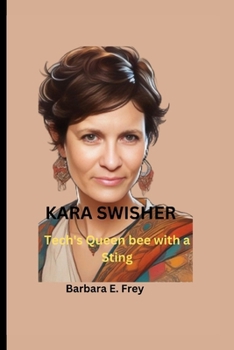 KARA SWISHER: Tech's Queen bee with sting