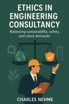Ethics in Engineering Consultancy – Balancing sustainability, safety, and client demands