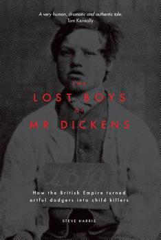 Paperback The Lost Boys of Mr Dickens: How the British Empire turned artful dodgers into child killers Book