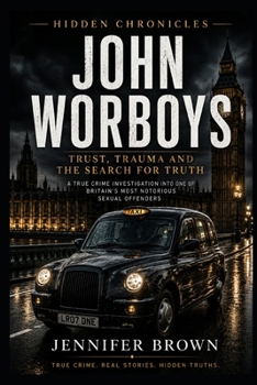 Hidden Chronicles: John Worboys: Trust, Trauma and the Search for Truth