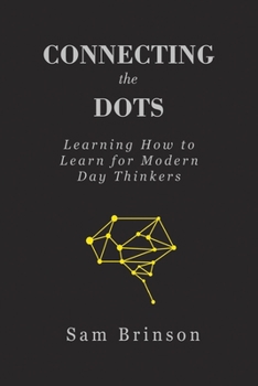 Paperback Connecting the Dots: Learning How to Learn for Modern Day Thinkers Book