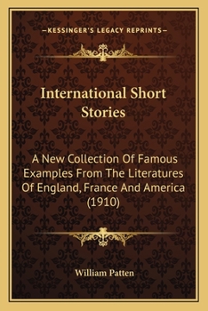 Paperback International Short Stories: A New Collection Of Famous Examples From The Literatures Of England, France And America (1910) Book