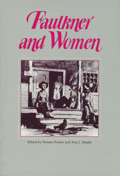 Faulkner and Women (Faulkner and Yoknapatawpha Series) - Book  of the Faulkner and Yoknapatawpha Series