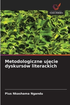 Metodologiczne ujecie dyskursów literackich (Polish Edition)