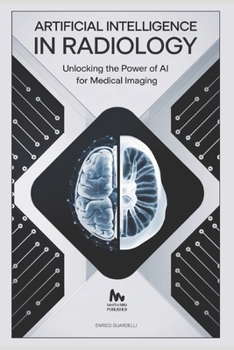 ARTIFICIAL INTELLIGENCE IN RADIOLOGY: Unlocking the Power of AI for Medical Imaging