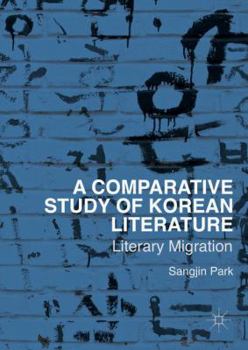 Hardcover A Comparative Study of Korean Literature: Literary Migration Book