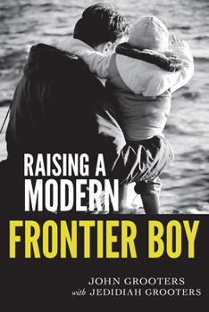 Paperback Raising a Modern Frontier Boy: Directing a Film and a Life with My Son Book