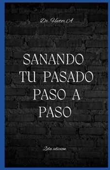 Paperback Sanando Tu Pasado Paso a paso [Spanish] Book