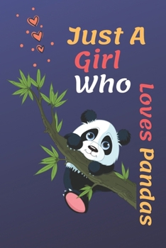 Paperback Just A Girl Who Loves Pandas: Just A Girl Who Loves Pandas .Gift For Pandas Lovers Notbook: page110 (9x6) Book