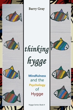 Paperback Thinking Hygge: Mindfulness and the Psychology of Hygge Book