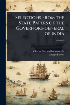 Selections From the State Papers of the Governors-general of India