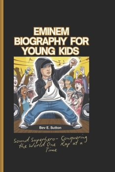 Paperback Eminem Biography for Kids: Sound Superhero - Conquering The World One Rap at a Time Book