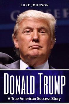 Paperback Donald Trump: A True American Success Story Book