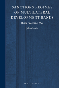 Hardcover Sanctions Regimes of Multilateral Development Banks: What Process Is Due Book