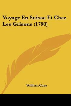 Paperback Voyage En Suisse Et Chez Les Grisons (1790) [French] Book