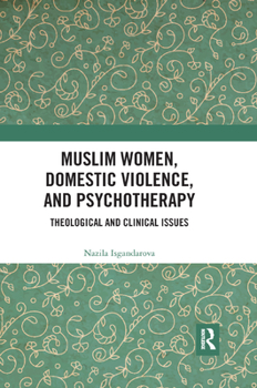 Paperback Muslim Women, Domestic Violence, and Psychotherapy: Theological and Clinical Issues Book