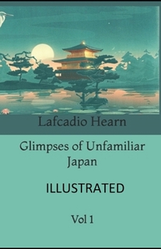 Paperback Glimpses of Unfamiliar Japan, Vol 1 Illustrated Book