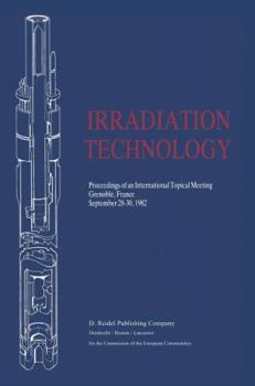 Paperback Irradiation Technology: Proceedings of an International Topical Meeting Grenoble, France September 28-30, 1982 Book