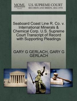 Paperback Seaboard Coast Line R. Co. V. International Minerals & Chemical Corp. U.S. Supreme Court Transcript of Record with Supporting Pleadings Book