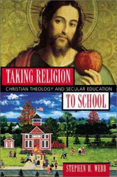 Paperback Taking Religion to School: Christian Theology and Secular Education Book