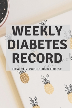 Paperback Weekly Diabetes Record: Your set for recording blood sugar and insulin dose (6x9) 110 pages, notebook. Book