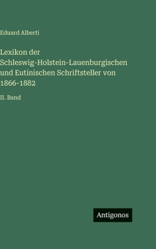 Hardcover Lexikon der Schleswig-Holstein-Lauenburgischen und Eutinischen Schriftsteller von 1866-1882: II. Band [German] Book