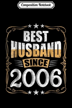 Composition Notebook: 13th Wedding Anniversary Gift 13 yrs Best Husband Since 2006 Journal/Notebook Blank Lined Ruled 6x9 100 Pages
