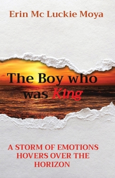 The Boy who was King: A Storm of Emotions Hovers Over the Horizon