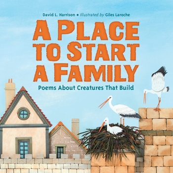Hardcover A Place to Start a Family: Poems about Creatures That Build Book
