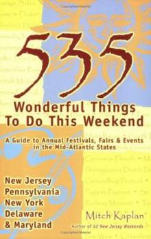 Hardcover 535 Wonderful Things to Do This Weekend: A Guide to Annual Festivals, Fairs & Events in the Mid-Atlantic States Book